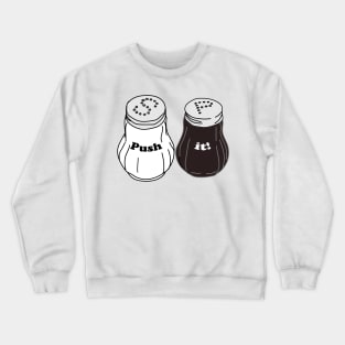 Push it good - salt and pepper pots Crewneck Sweatshirt